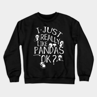 I Just Really Like Pandas Ok? Kawaii Panda Bear Art Crewneck Sweatshirt